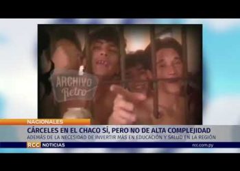 CÁRCELES EN EL CHACO SÍ, PERO NO DE ALTA COMPLEJIDAD