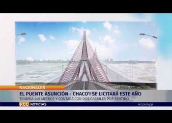 EL PUENTE ASUNCIÓN -CHACO'I SE LICITARÁ ESTE AÑO