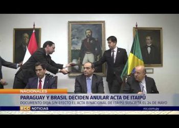 PARAGUAY Y BRASIL DECIDEN ANULAR ACTA DE ITAIPÚ