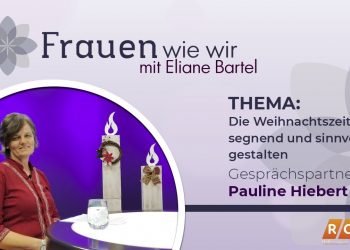 Frauen Wie Wir | Die Weihnachtszeit segnend und sinnvoll gestalten | RCC 2019