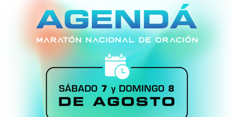 La Maratón Nacional de Oración será este próximo 7 y 8 de agosto