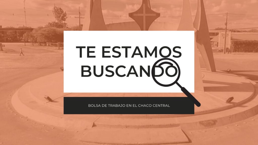Te estamos buscando: Oportunidad laboral en el Chaco Central