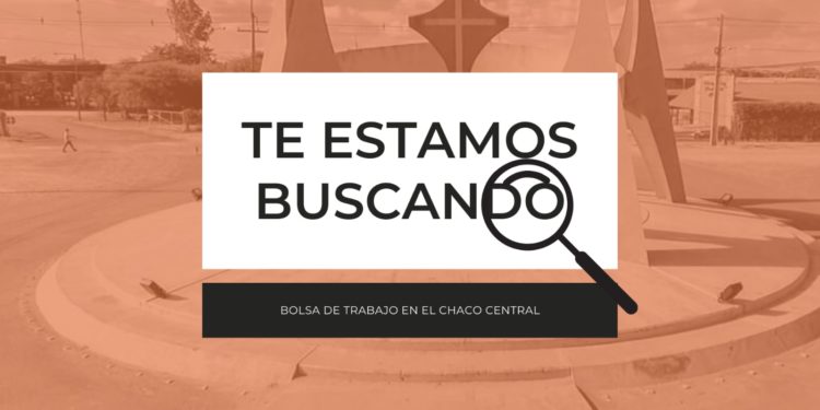 Te estamos buscando: Oportunidad laboral en el Chaco Central Te estamos buscando: Oportunidad laboral en el Chaco Central