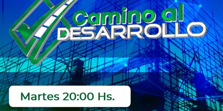 Imperdible capítulo de Camino al Desarrollo esta noche a partir de las 20:00hs