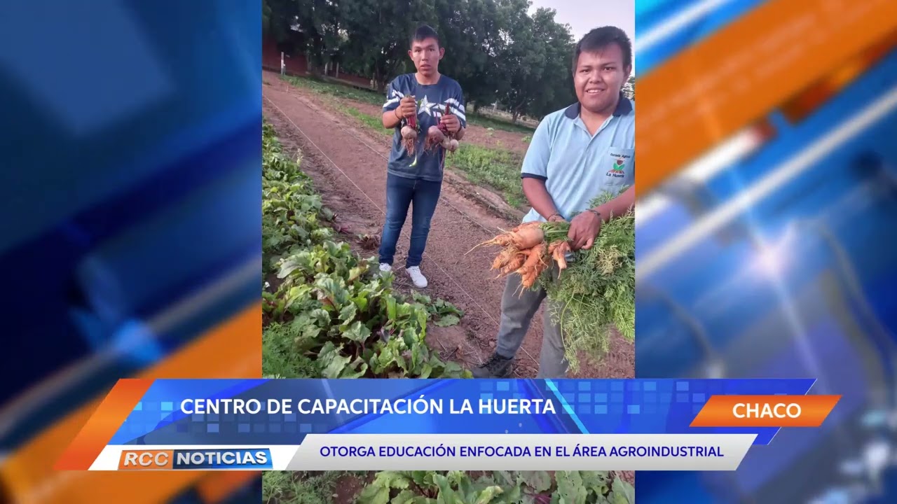 Centro de Capacitación La Huerta se destaca como institución agrícola en el Chaco