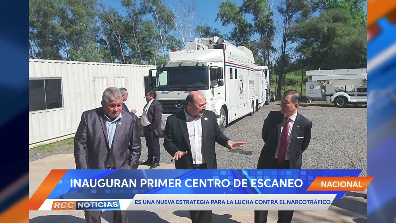 Inauguran primer centro de escaneo como nueva etapa de lucha contra el narcotráfico.