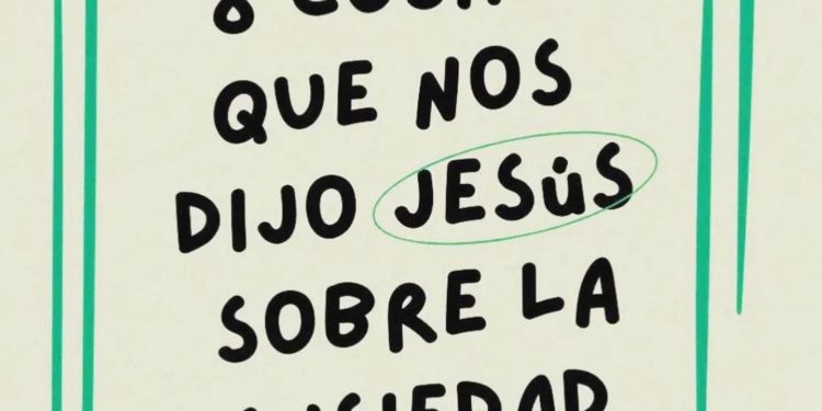 Ocho cosas que nos dijo Jesús sobre la ansiedad