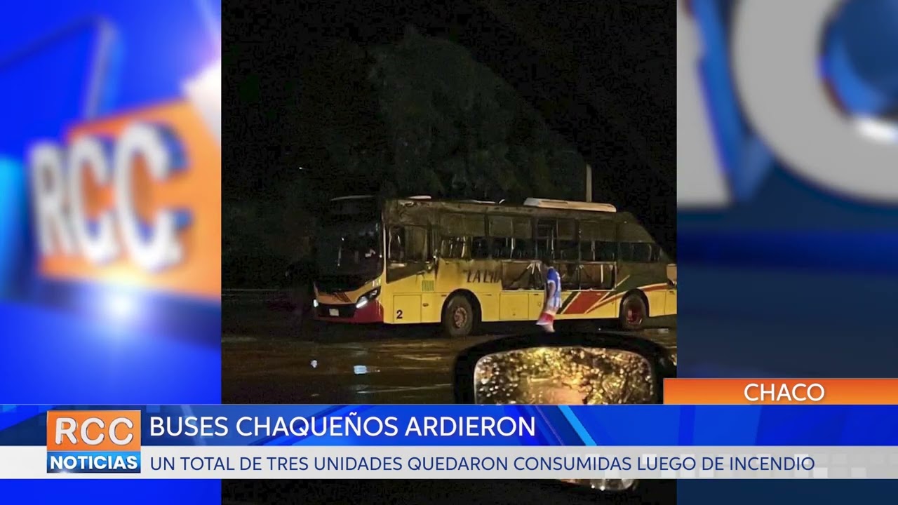 Buses chaqueños quedaron calcinados luego de un voraz incendio