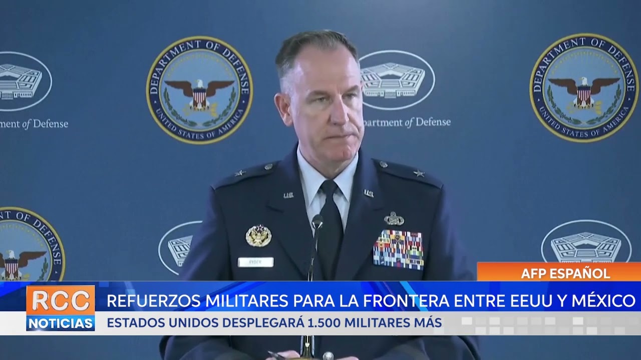 Pentágono anuncia refuerzos militares para la frontera entre EEUU y México