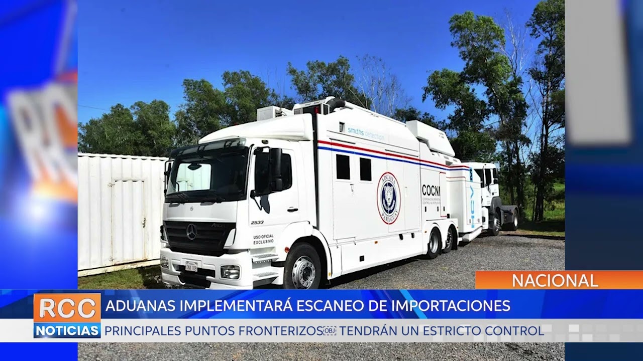 Aduanas implementará escaneo de importaciones en principales puntos fronterizos