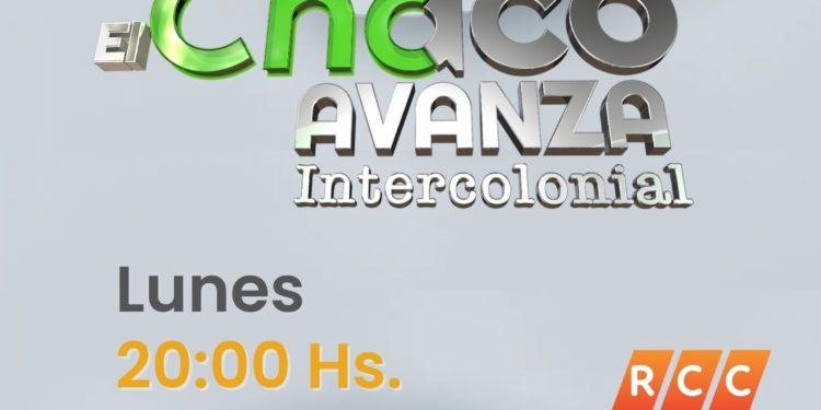 Conoce más sobre la Expo Pioneros del Chaco esta noche en Chaco Avanza Intercolonial por RCCTV