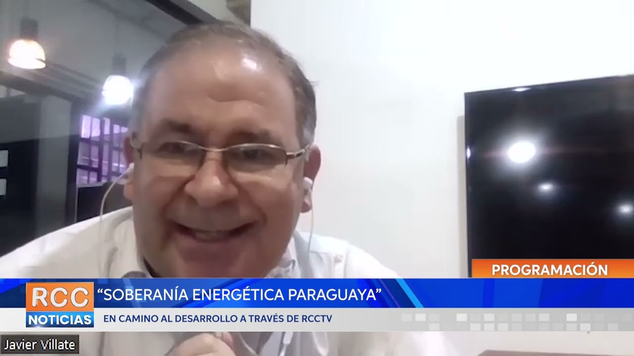 “Soberanía Energética Paraguaya”, en Camino al Desarrollo a través de RCCTV