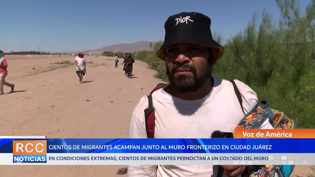 Cientos de migrantes acampan junto al muro fronterizo en Ciudad Juárez