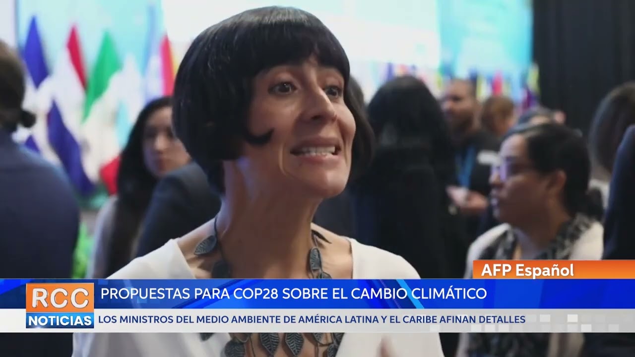 Ministros de América Latina afinan contrarreloj propuesta para COP28 sobre cambio climático