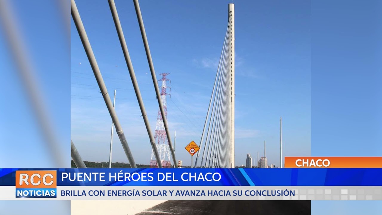 Puente Héroes del Chaco Brilla con energía solar y avanza hacia su conclusión