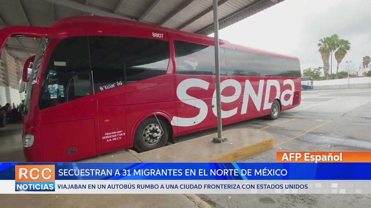 Secuestran a 31 migrantes en el norte de México, cerca de EEUU