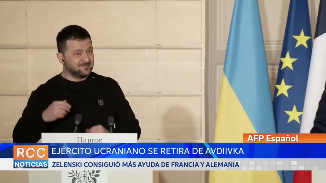 Ejército ucraniano se retira de Avdiivka y Zelenski consiguió más ayuda de Francia y Alemania