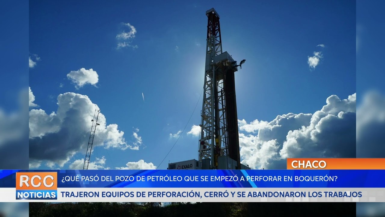 ¿Qué pasó del pozo de petróleo que se empezó a perforar en Boquerón en enero?