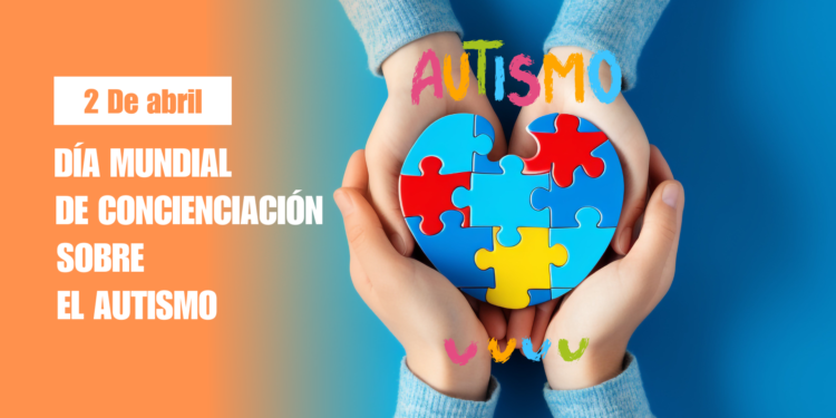 Día mundial de concienciación del Autismo: Promoviendo la comprensión y la sensibilización Día mundial de concienciación del Autismo: Promoviendo la comprensión y la sensibilización