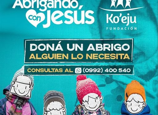 Fundación Ko’eju lanza la campaña «Abrigando con Jesús» para ayudar a niños en situación de riesgo Fundación Ko’eju lanza la campaña «Abrigando con Jesús» para ayudar a niños en situación de riesgo