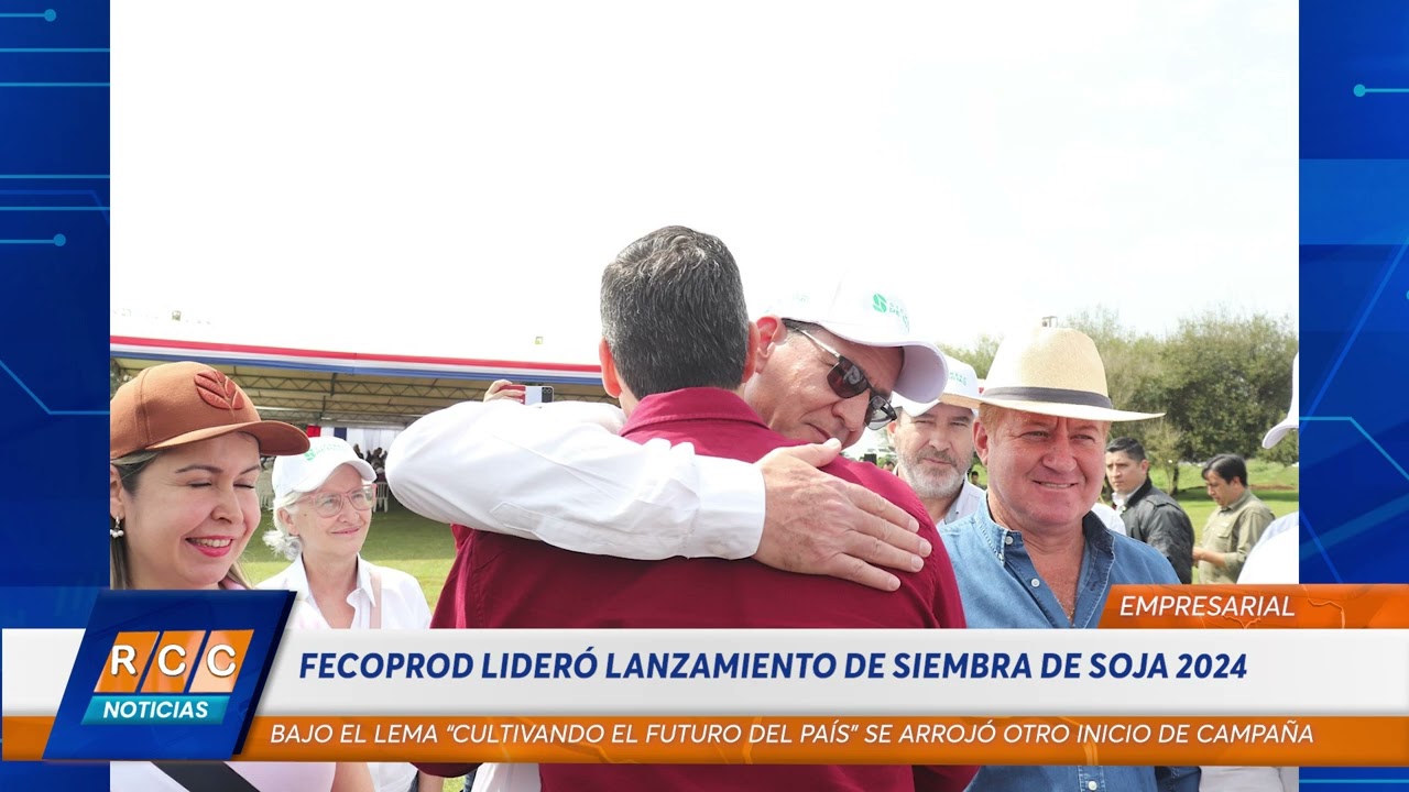 Video: FECOPROD lideró lanzamiento de la campaña de Siembra de Soja 2024