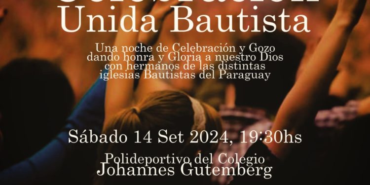 La «Celebración Unida Bautista» reunirá a iglesias del Paraguay en una noche de alabanza La «Celebración Unida Bautista» reunirá a iglesias del Paraguay en una noche de alabanza